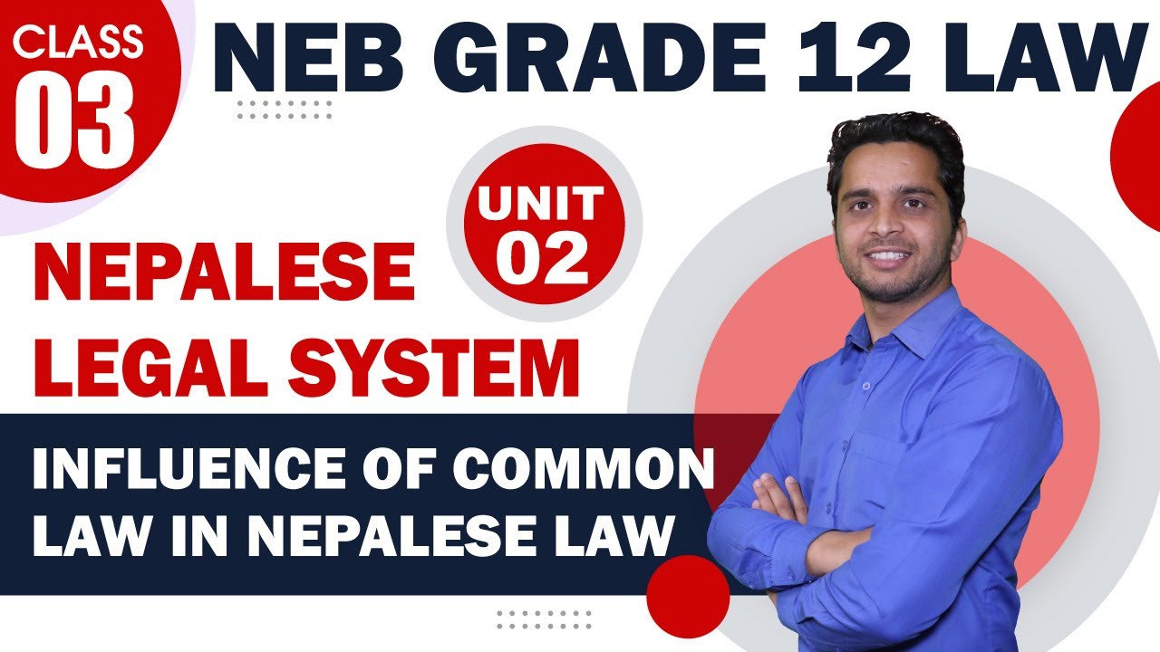 Influence of Common Law in Nepalese Law | NEPALESE LEGAL SYSTEM | Class 12 LAW | Unit 2 | Lex Nepal