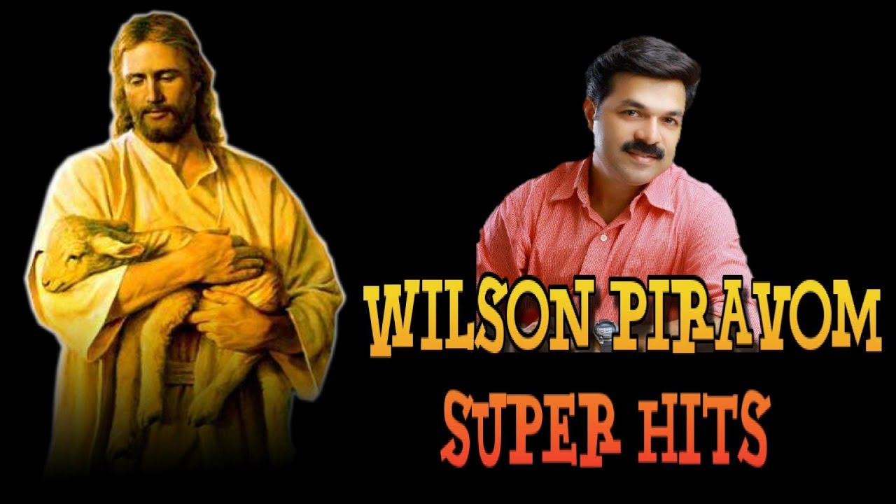 Wilson Piravom Super Hits #Wilson Piravom Malayalam christian devotional songs