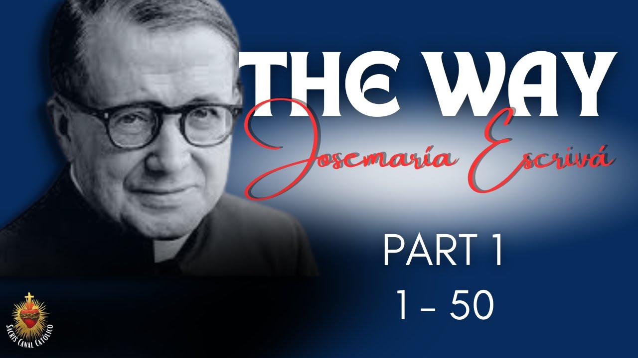 The Way - Josemaria Escrivá - Part 1