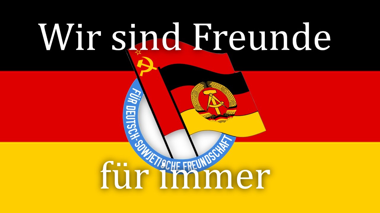 Wir Sind Freunde F&uuml;r Immer - German Soviet Friendship Song
