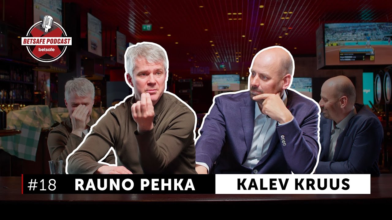 Rauno Pehka ja Kalev Kruus. Betsafe podcast #18
