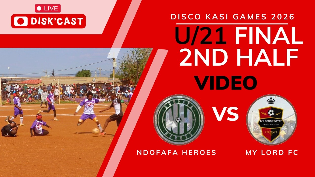 NDOFAYA HEROES FC🆚MY LORD FC | 2ND HALF | U/21FINAL | DISCO KASI GAMES 2026 |KASI DISKI TO THE WORLD