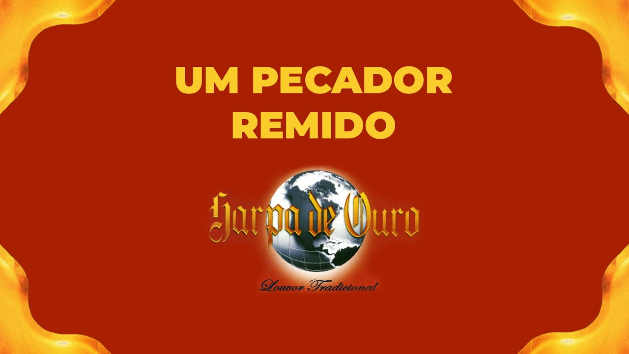 Harpa de Ouro - Um Pecador Remido (Com Letra)