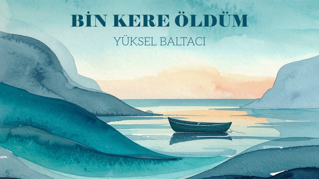 BİN KERE ÖLDÜM  / SÖZ-MÜZİK: YÜKSEL BALTACI