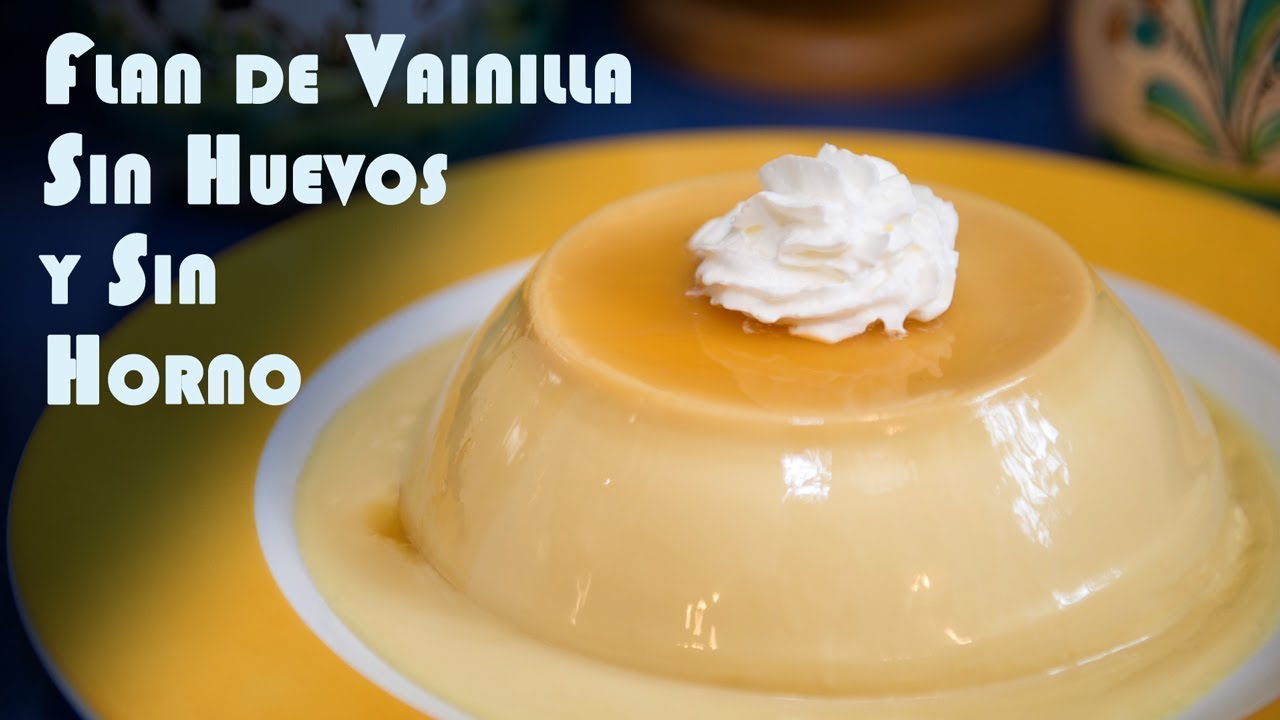 El Mejor Flan de Vainilla Sin Huevos y Sin Horno Muy Facil