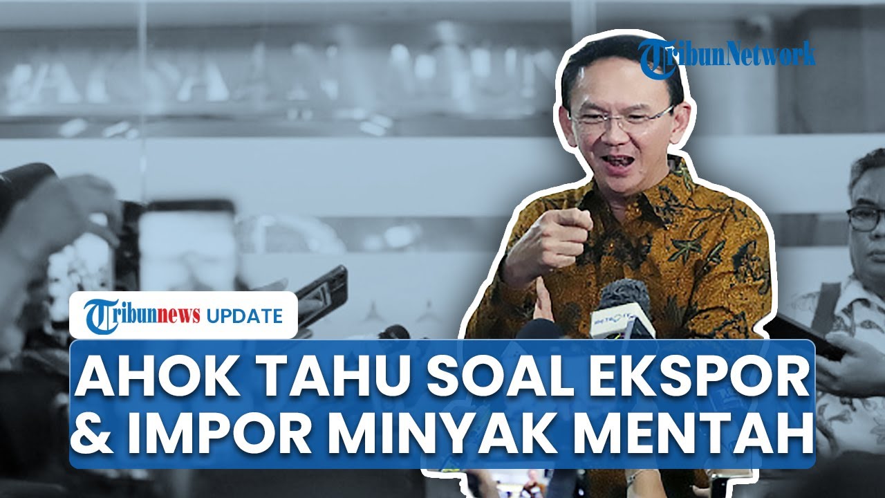 Hasil Pemeriksaan Ahok oleh Kejagung: Tahu soal Ekspor & Impor Minyak hingga Mengaku Tak Kenal Kerry