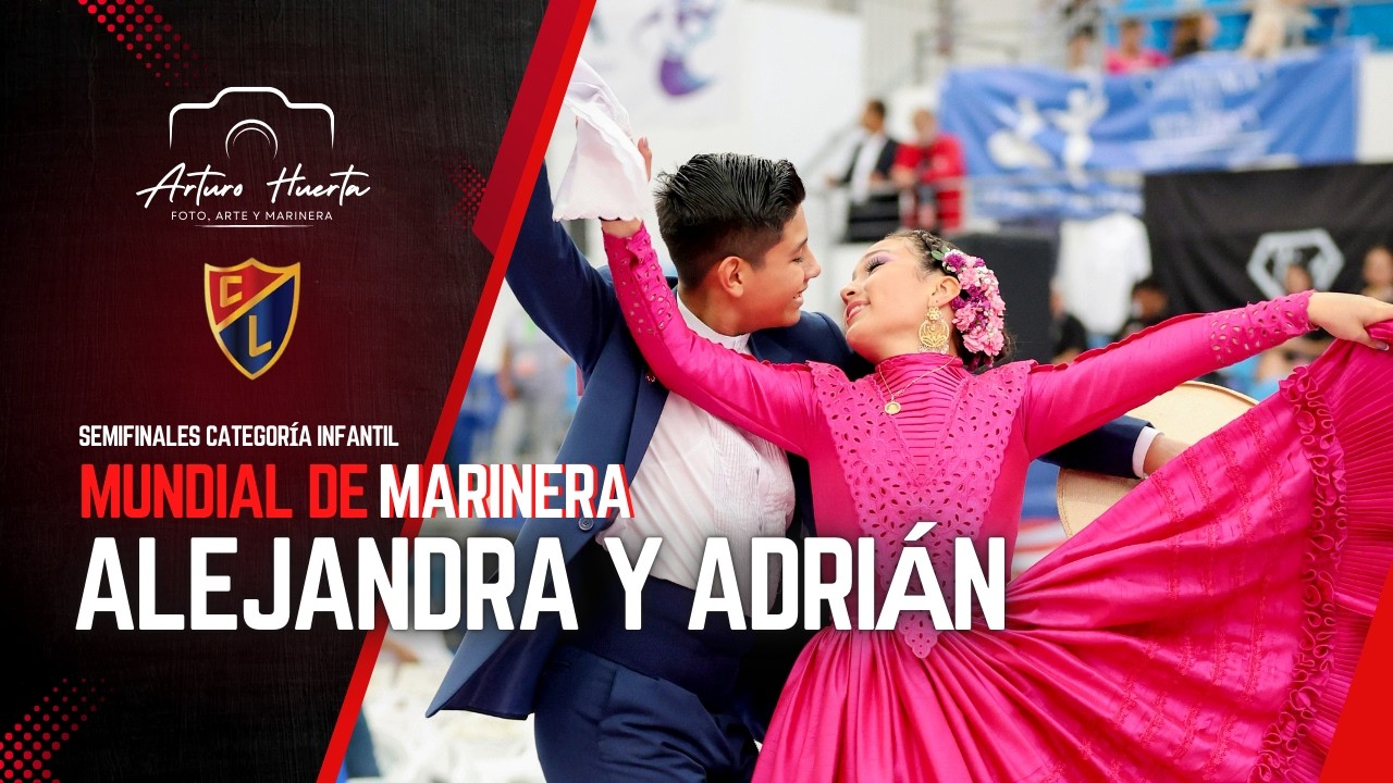 ALEJANDRA ESTRADA Y ADRIÁN TORRES | SEMIFINAL INFANTIL MUNDIAL MARINERA 2026
