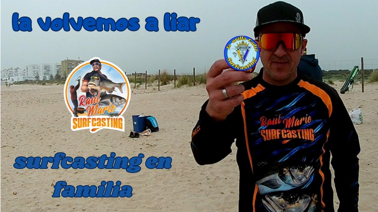la familia la vuelve a liar  surfcasting en valdelagrana