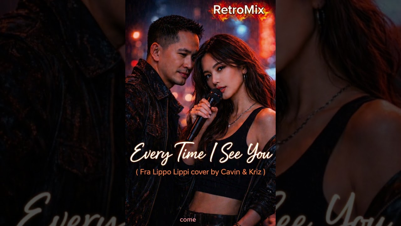 Every Time I see you ( Fra Lippo Lippi cover by ( Cavin & Kriz