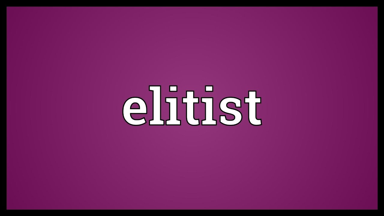 Elitist Meaning