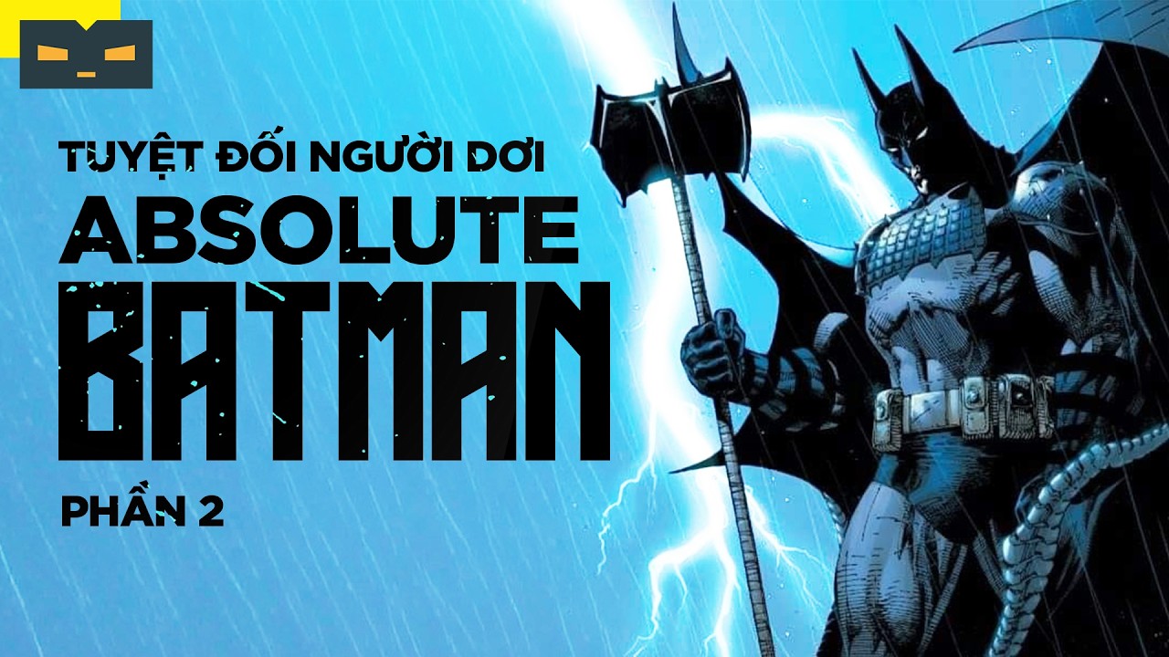 CHUYỆN GÌ ĐÃ XẢY RA TRONG ABSOLUTE BATMAN? - PHẦN 2