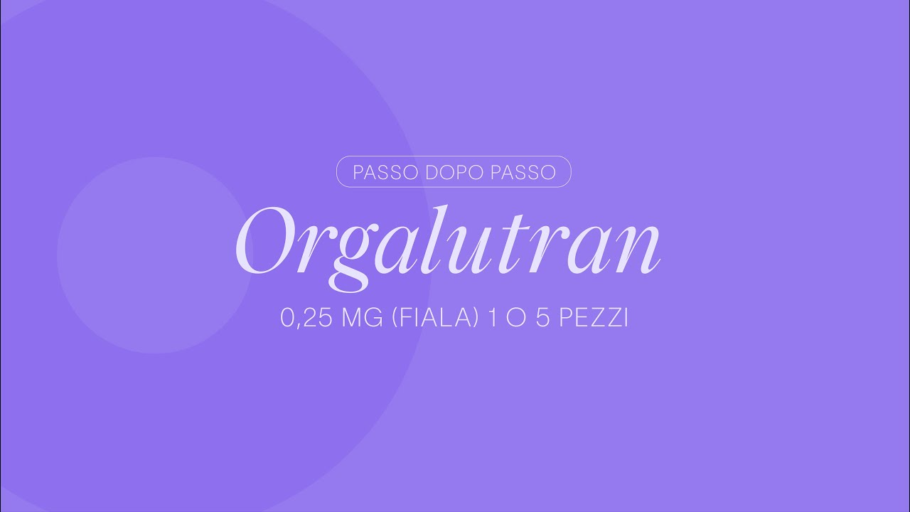 Passo dopo passo - Orgalutran 0,25 mg (ITA)
