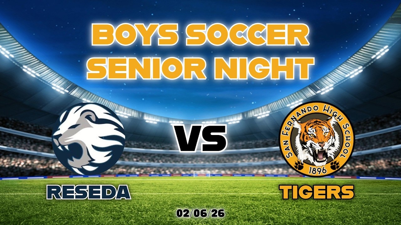 Reseda Regents @ San Fernando Tigers | Senior Night Boys Soccer Game 2026