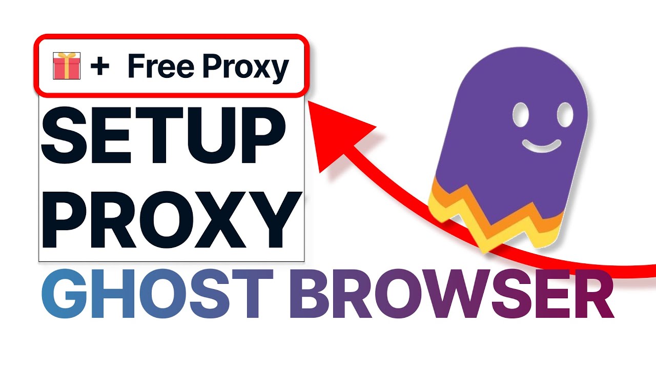 How to Set Up Proxy in GHOST BROWSER [+ FREE PROXY GIFT]