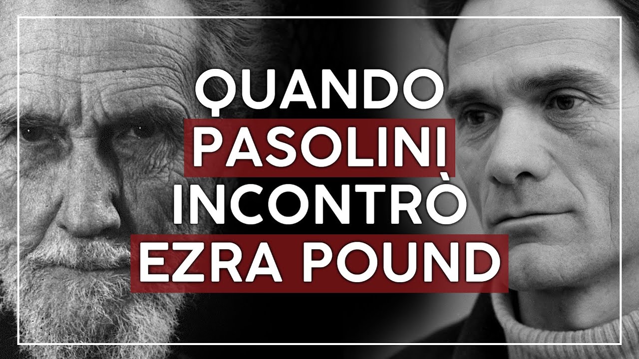 QUANDO PASOLINI INCONTRÒ EZRA POUND - Due giganti, una via