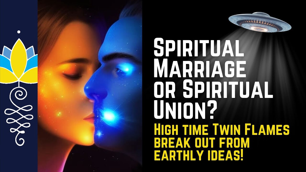 🛸💫 Spiritual Marriage or Spiritual Union? 🛸💫 High time Twin Flames break out from earthly ideas!