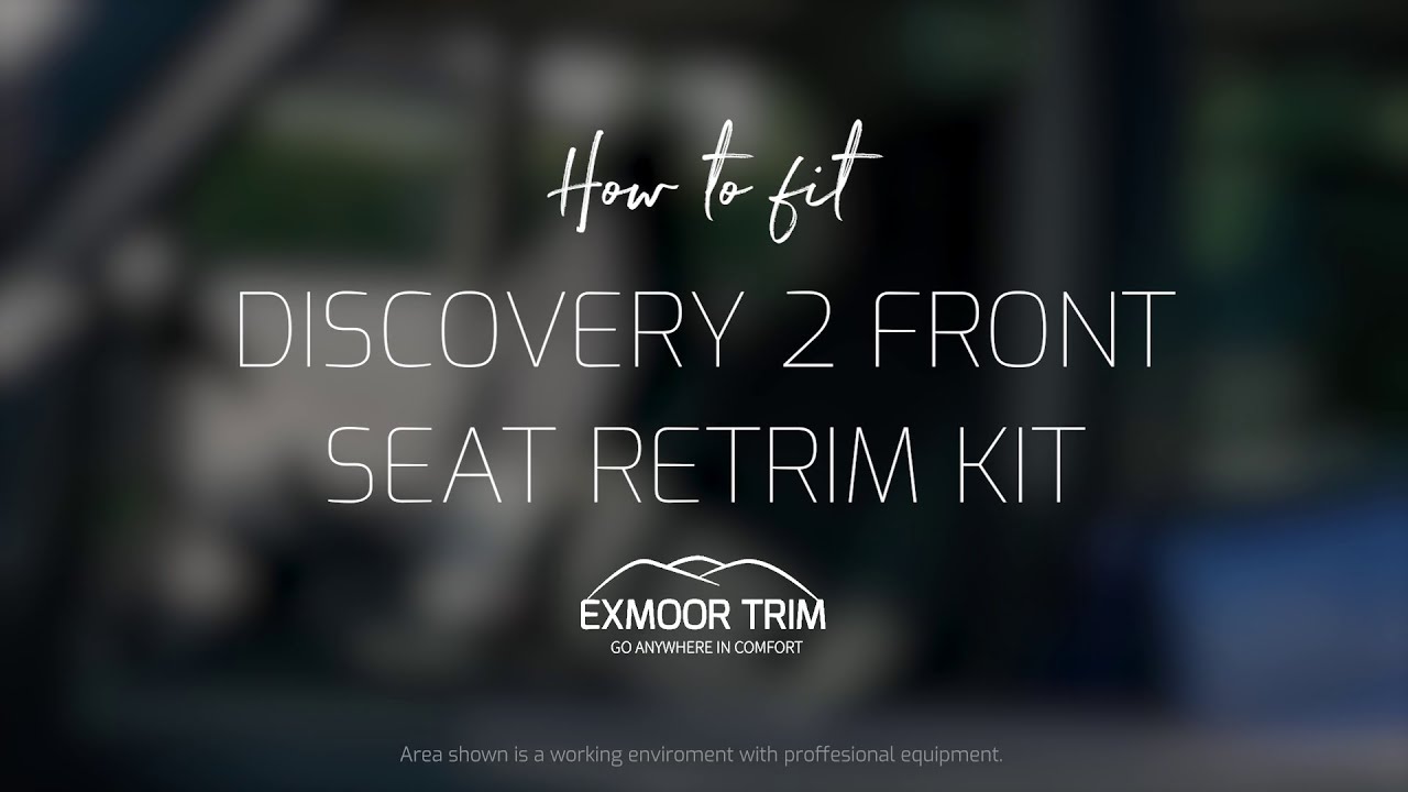 How To Retrim Discovery 2 Front Seats - New & Exclusive From Exmoor Trim!