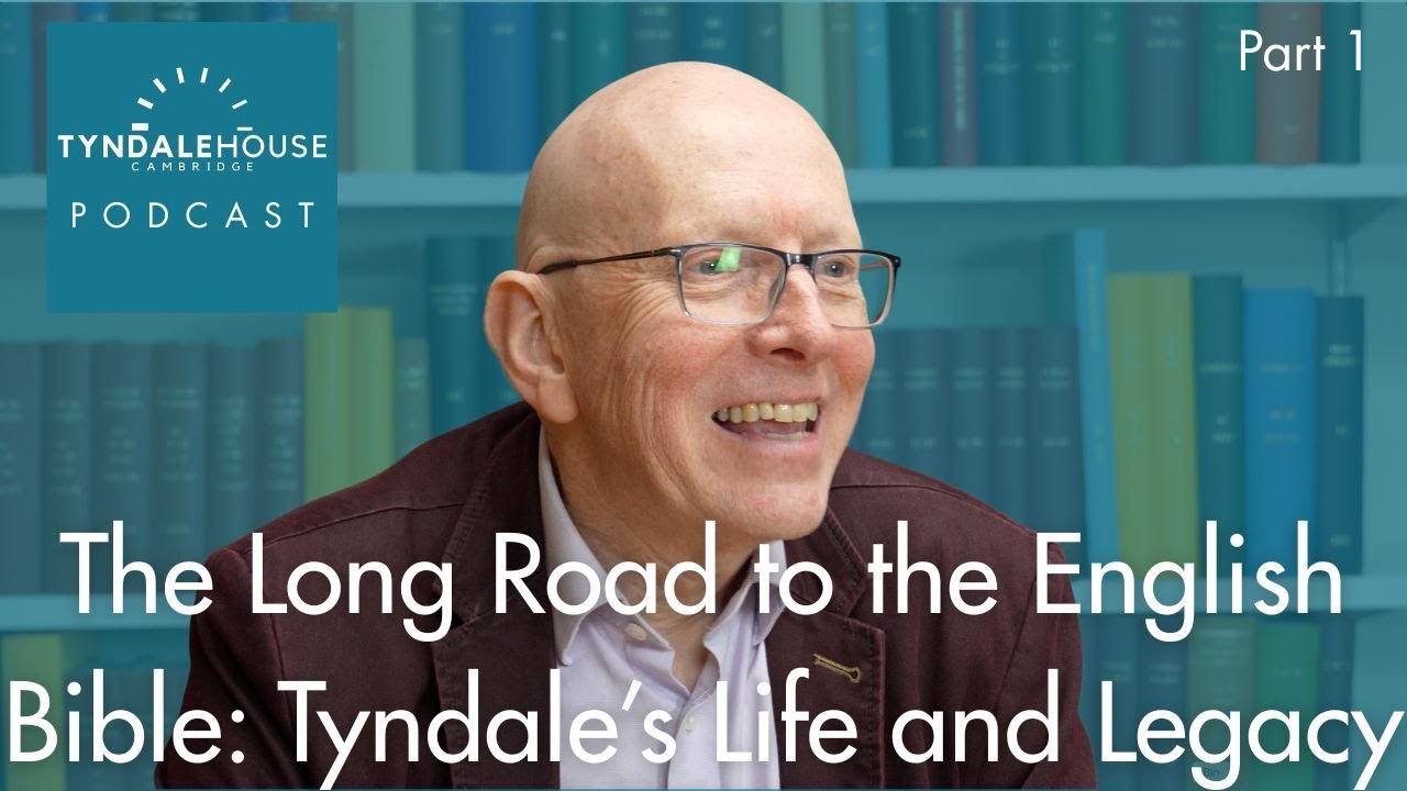 The Long Road to the English Bible: William Tyndale's life and legacy, part 1
