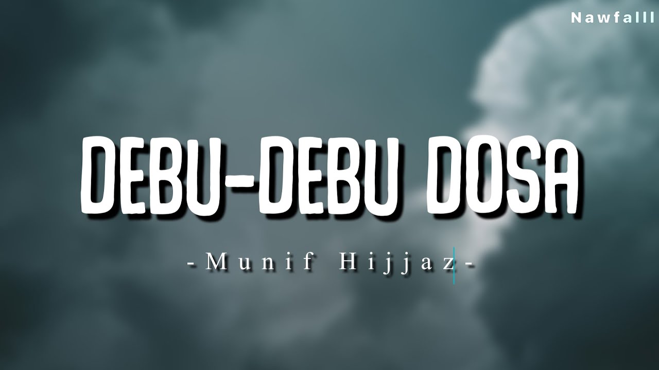 Debu-Debu Dosa 2022 - Munif Hijjaz (Lyric Video)