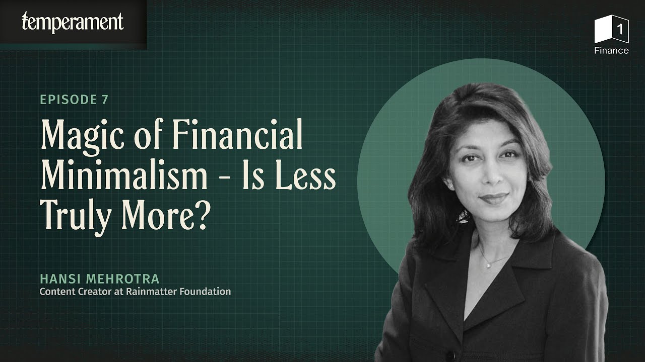 Magic of Financial Minimalism - Is Less Truly More? | Ft. Hansi Mehrotra | Temperament | Episode 7