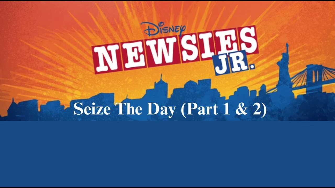 Seize The Day (Part 1 & 2) -Newsies Jr.