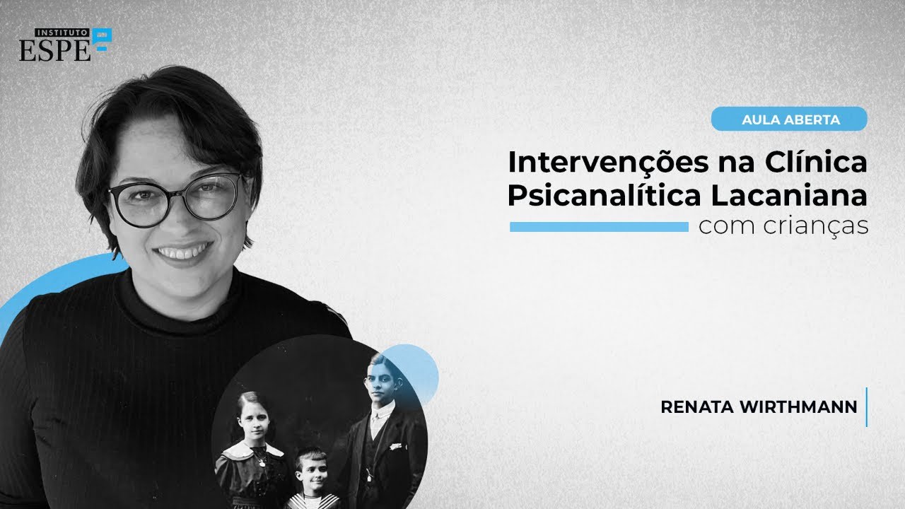 Intervenções na Clínica Psicanalítica Lacaniana com Crianças | Renata Wirthmann