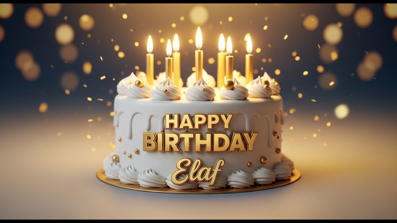 Happy Birthday Elaf! 🎈 Best Wishes Video