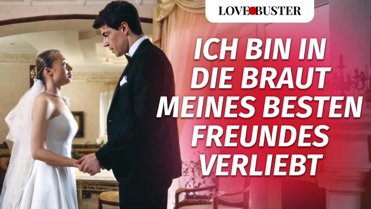 Ich bin in die Braut meines besten Freundes verliebt  | @LoveBuster Deutsch