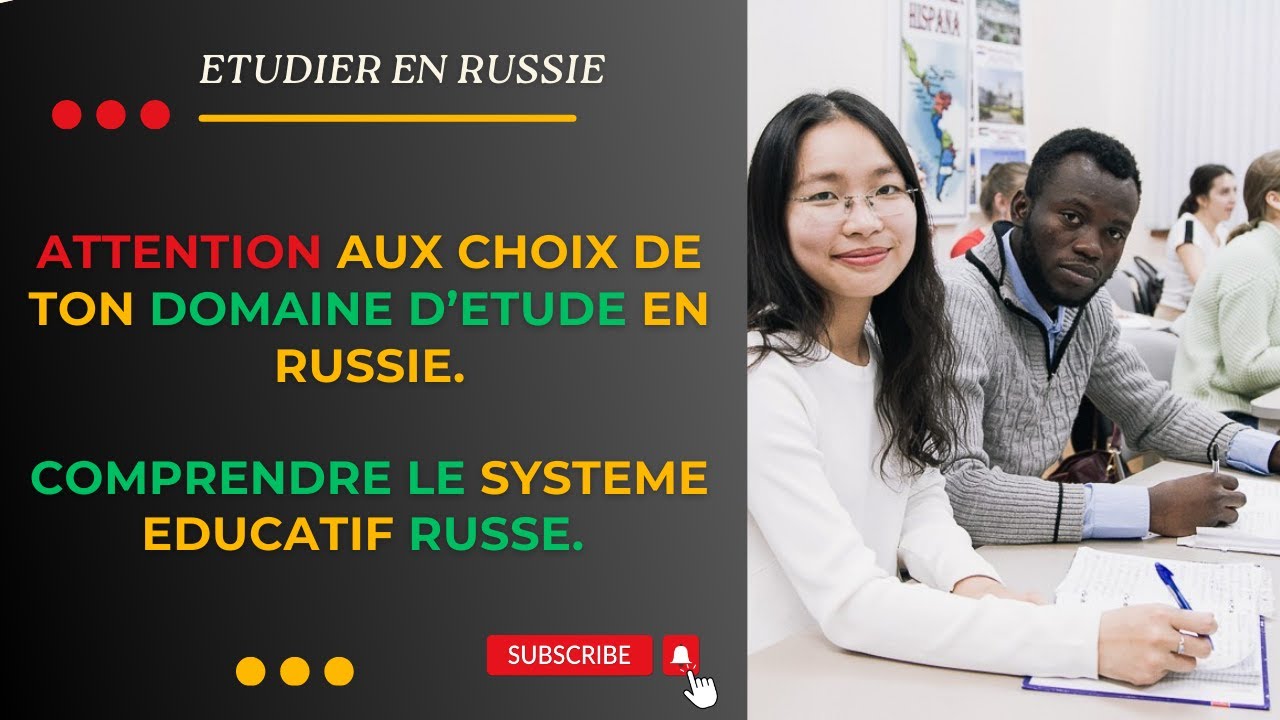 COMPRENDRE LE SYSTEME RUSSE ET FAIRE LE BON CHOIX POUR SES ETUDES.