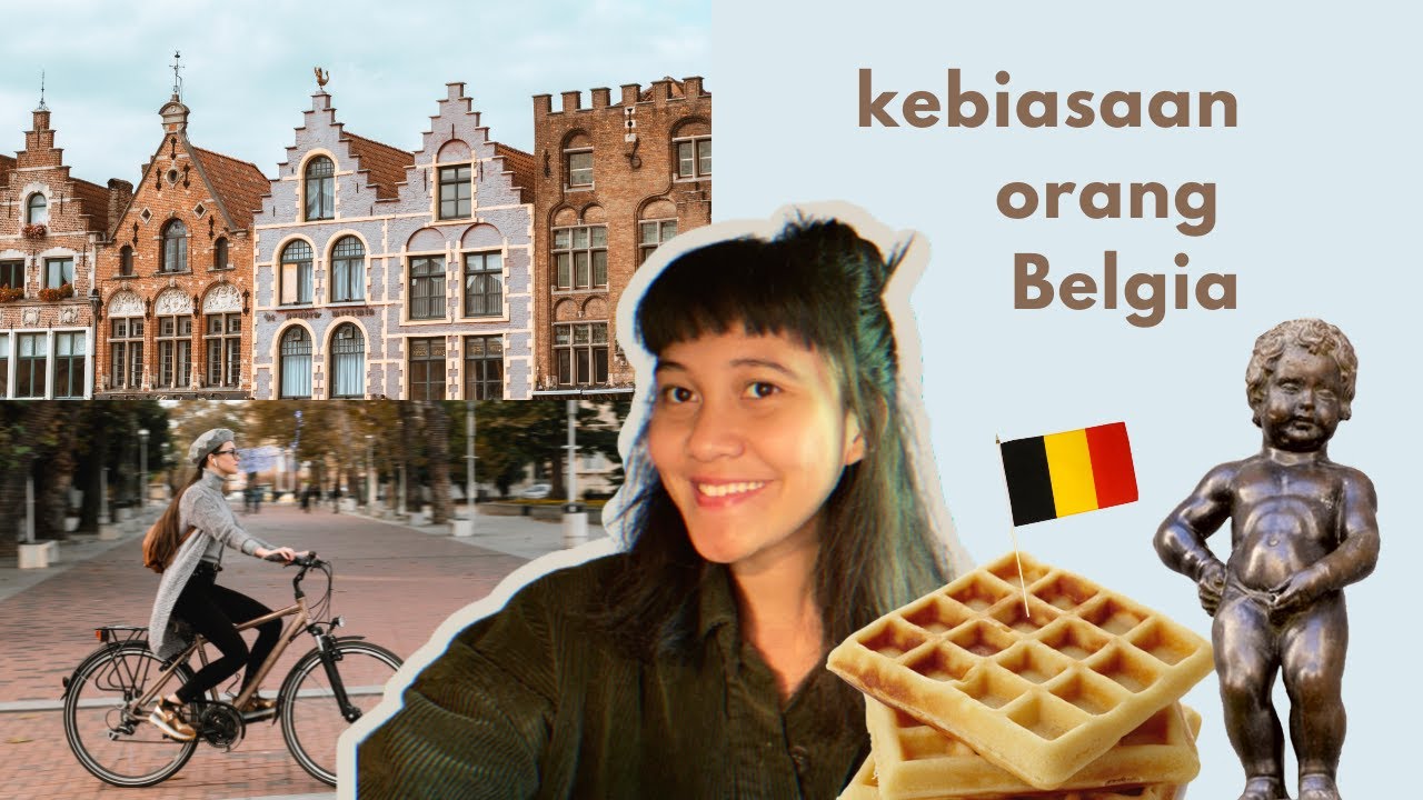 KEBIASAAN ORANG BELGIA 🧇 tentang budaya Belgia 🧇 tinggal di Belgia, Eropa 🧇 ciri-ciri orang Belgia,