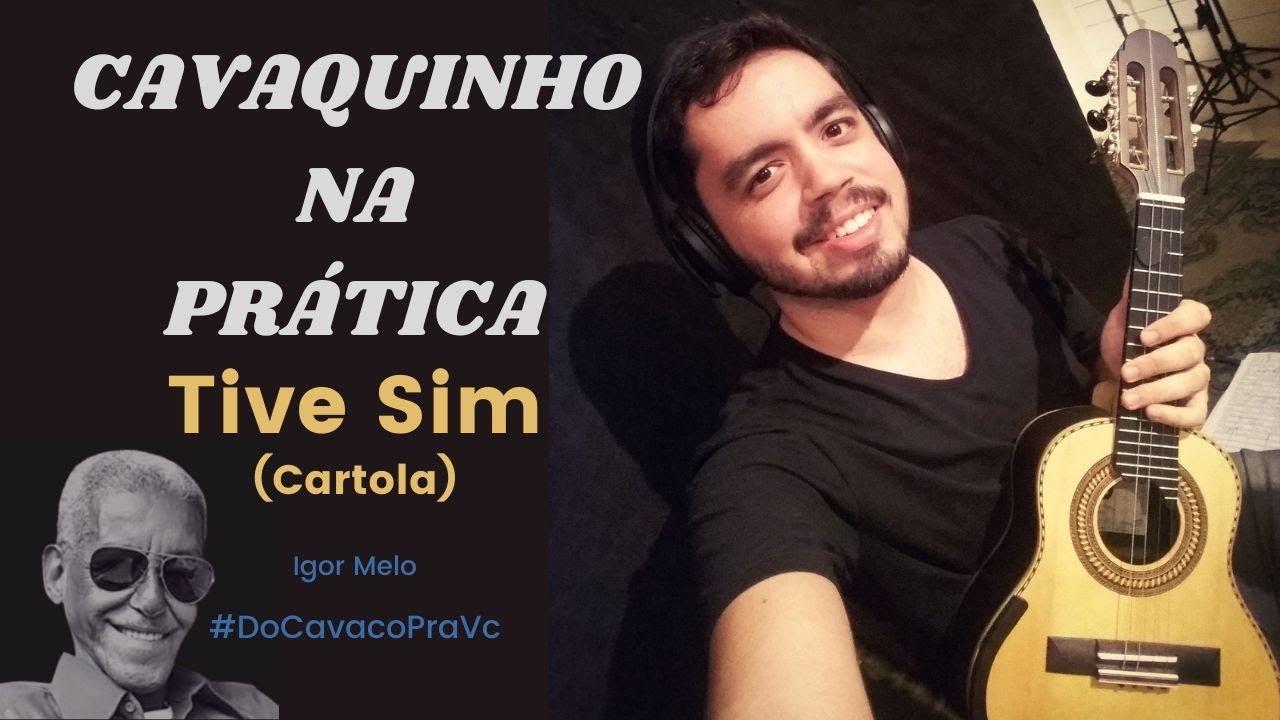 CAVAQUINHO NA PRÁTICA - Tive Sim (Cartola) - APRENDA TOCANDO - Igor Melo