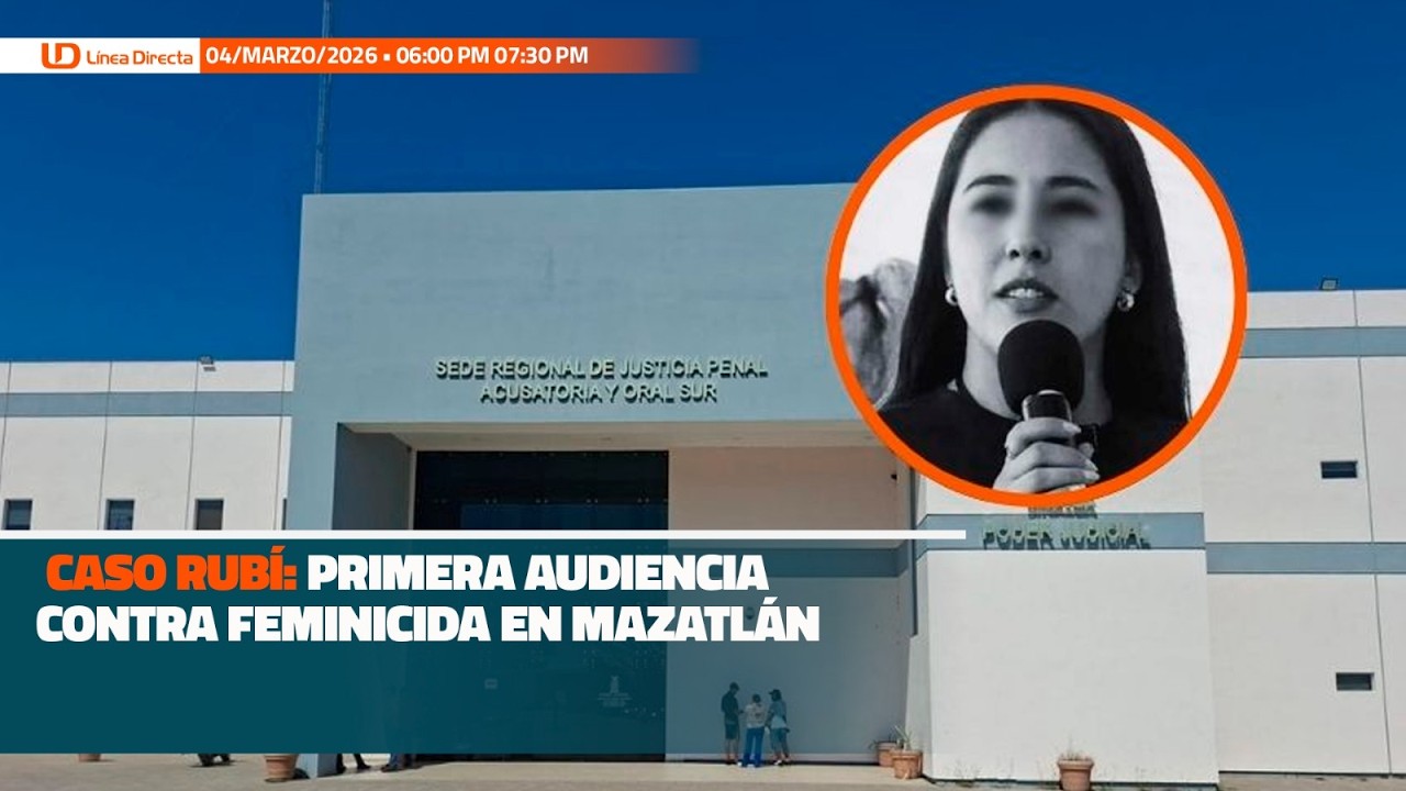 Caso Rubí: primera audiencia contra feminicida en Mazatlán
