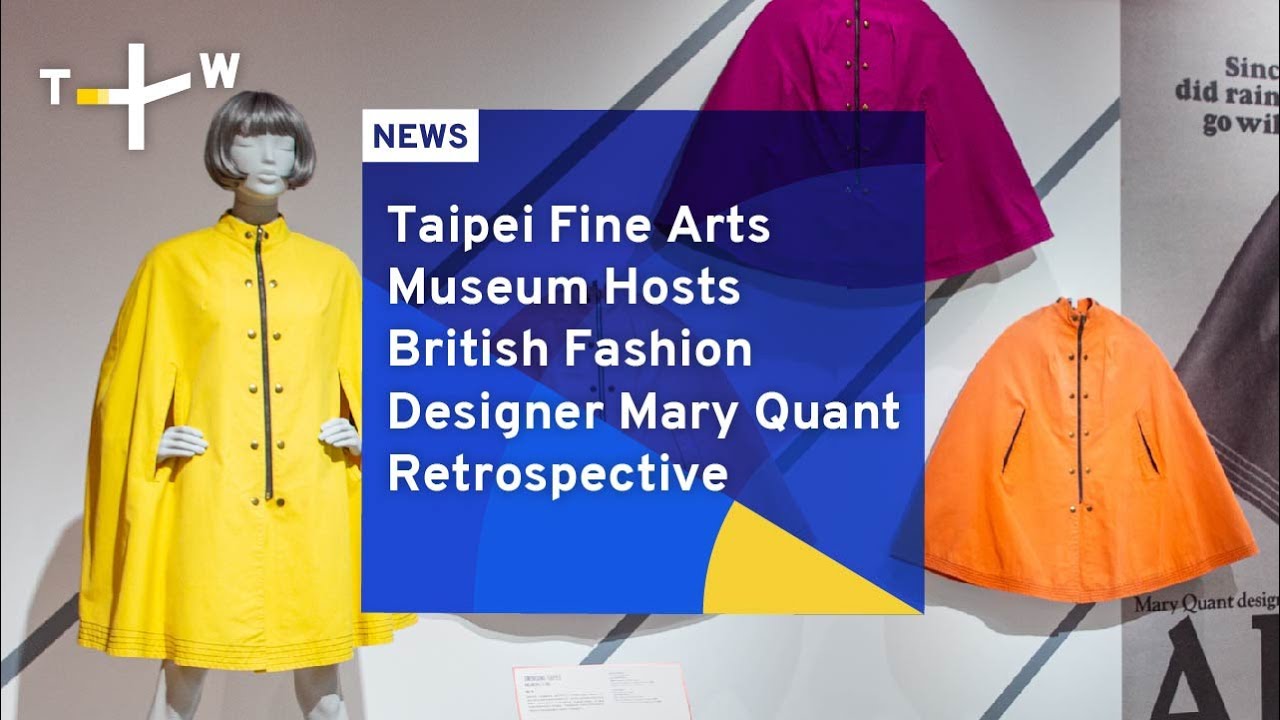 Taipei Fine Arts Museum Hosts British Fashion Designer Mary Quant Retrospective | TaiwanPlus News