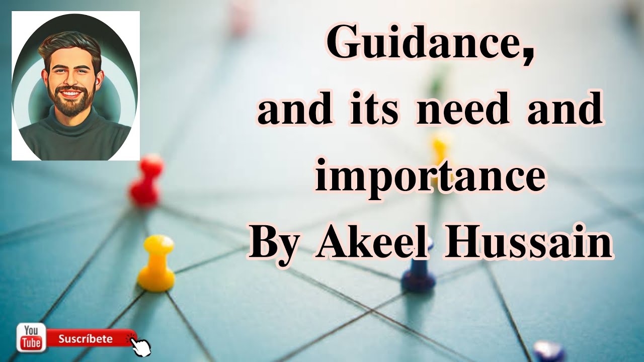 Concept of Guidance & need and importance