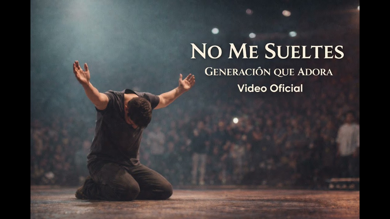 “No Me Sueltes | Generación que Adora | Alabanza Oficial”. #NoMeSueltes, #GeneraciónQueAdora, 