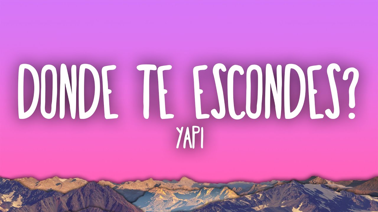 Yapi - DONDE TE ESCONDES?
