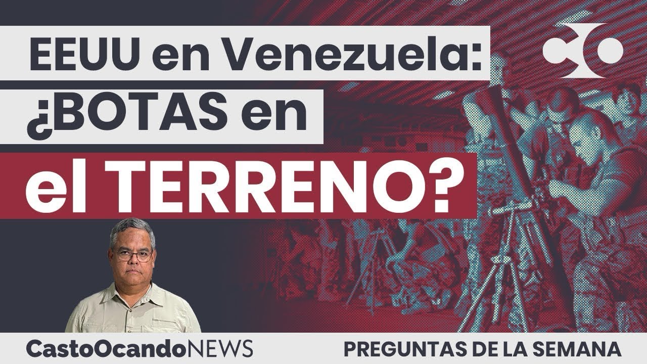 EEUU en Venezuela: ¿BOTAS en el TERRENO?