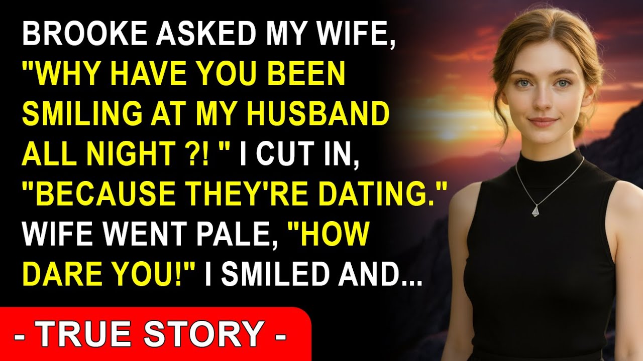 Brooke Asked My Wife, “Why Have You Been Smiling At My Husband!” I Cut In, “Because