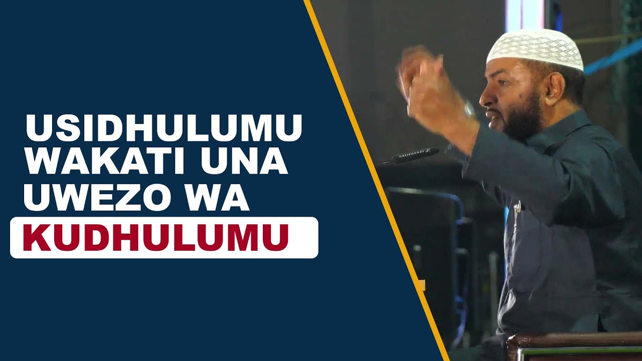 Usidhulumu Wakati Una Uwezo Wa Kudhulumu || Sheikh Said Bafana