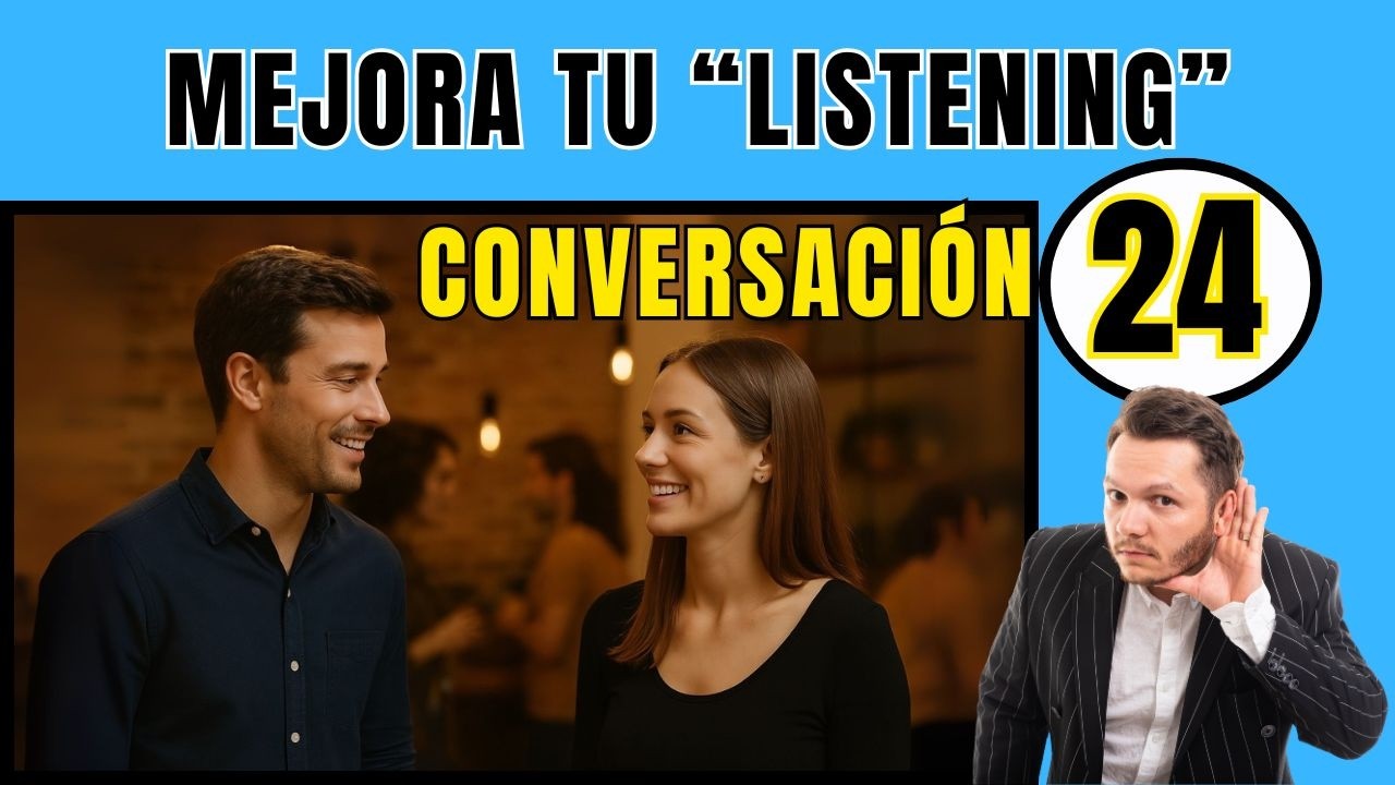 👂Mejora tu ESCUCHA de INGLÉS con esta técnica.👂 CONVERSACIÓN 24🔊