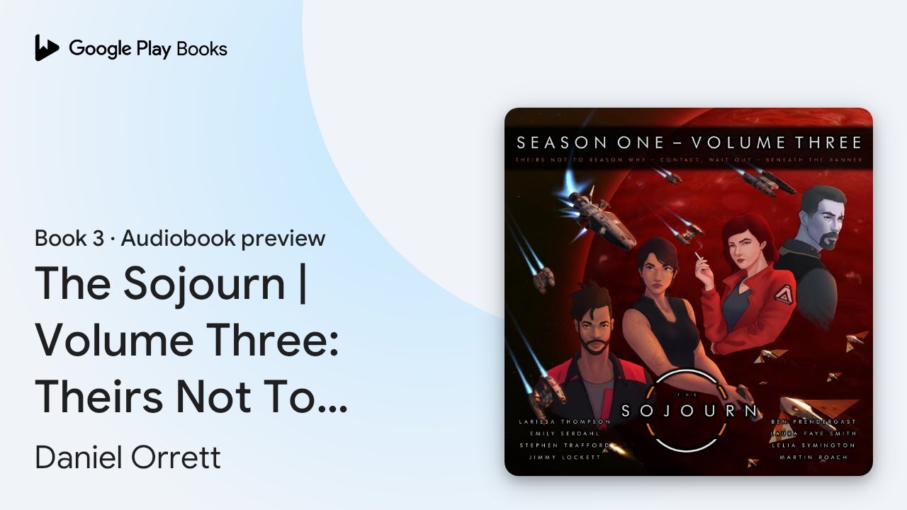The Sojourn | Volume Three: Theirs Not To&hellip; by Daniel Orrett &middot; Audiobook preview