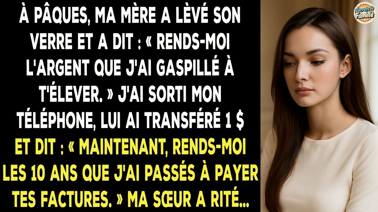Au Dîner De Pâques, Ma Mère A Levé Son Verre Et M'a Réclamé L'argent Gaspillé Pour M'élever.