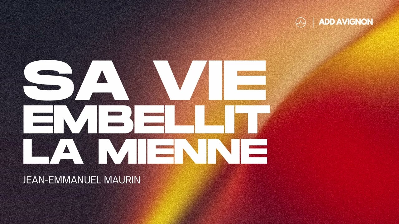 Sa vie embellit la mienne  — Jean Emmanuel Maurin