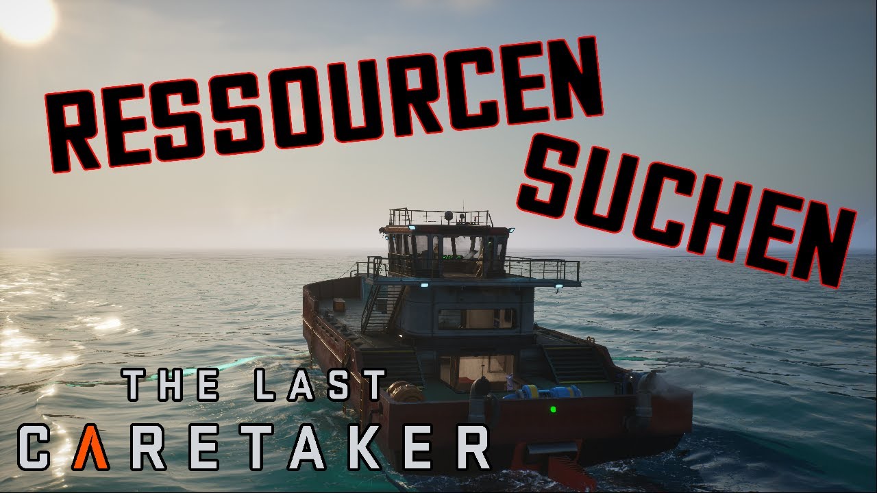 The Last Caretaker #6 | Ein Versuch an Ressourcen zu kommen