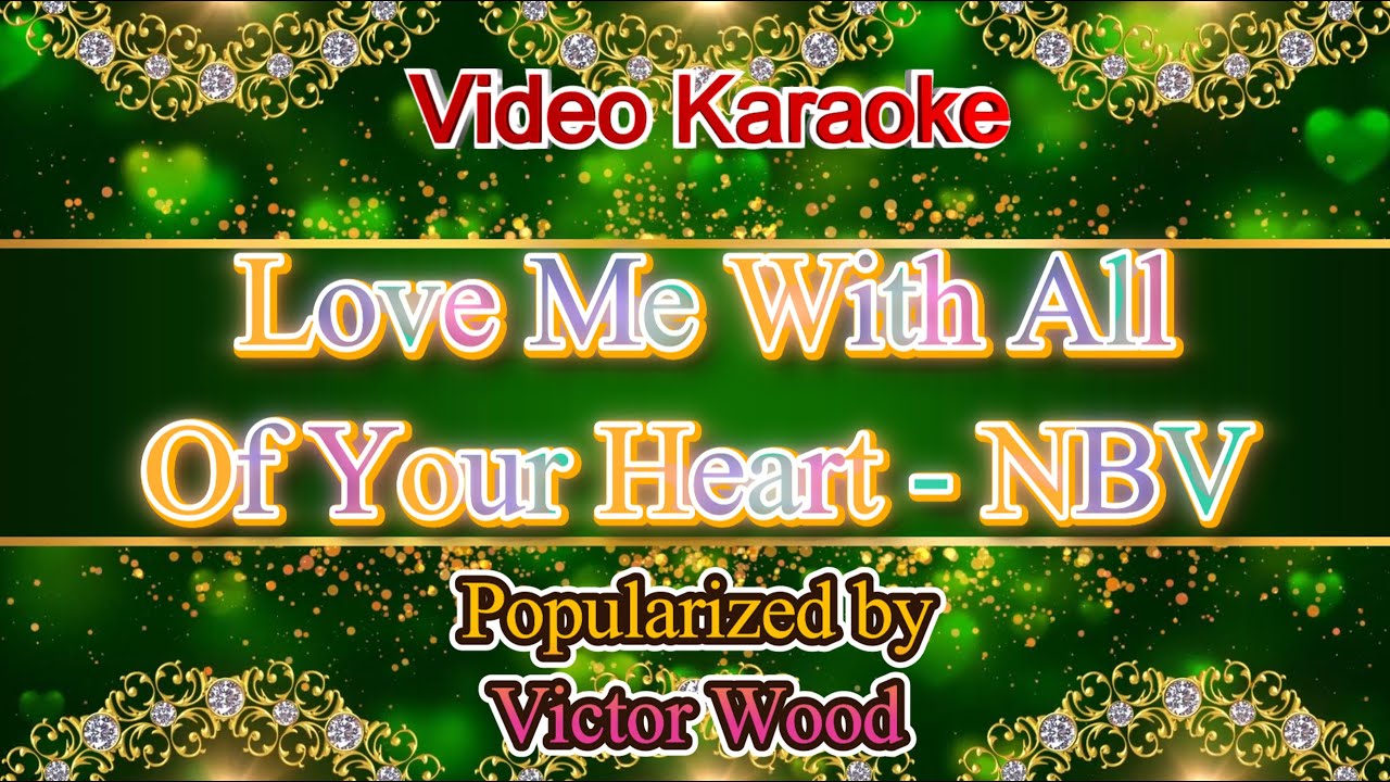 Love Me With All Of Your Heart (NBV) - Victor Wood Video Karaoke