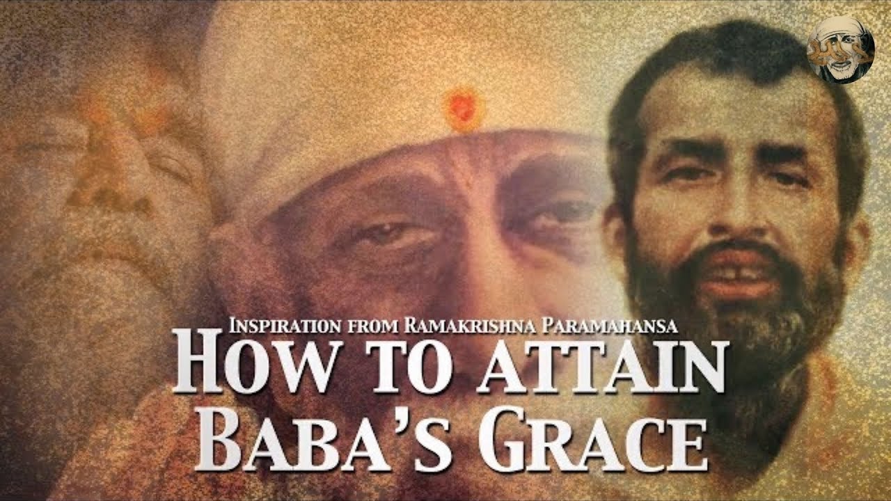 How to Attain Sai Baba's Grace | Inspiration from the Life of Ramakrishna Paramahansa