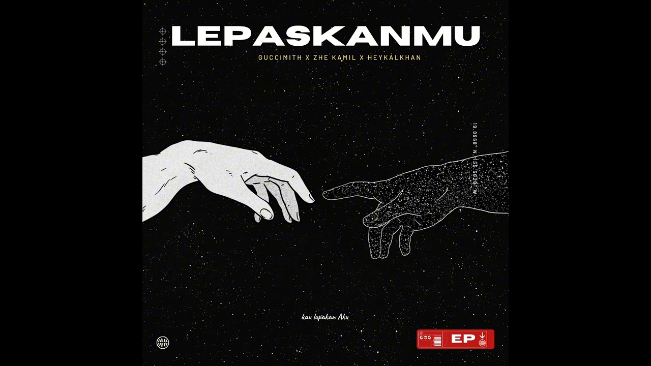 Lepaskanmu - Guccimith and Zhe Kamil X Heykalkhan