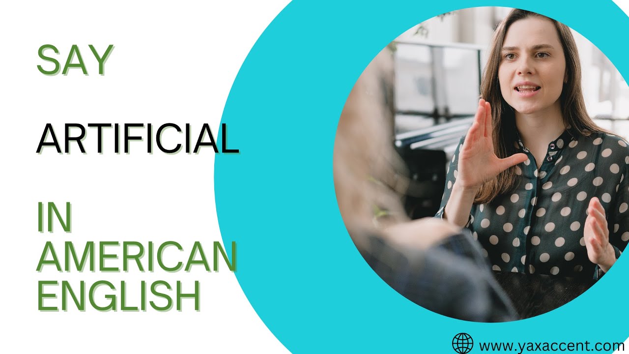 “How to Say ‘Artificial’ Correctly in English (American Accent Tips)