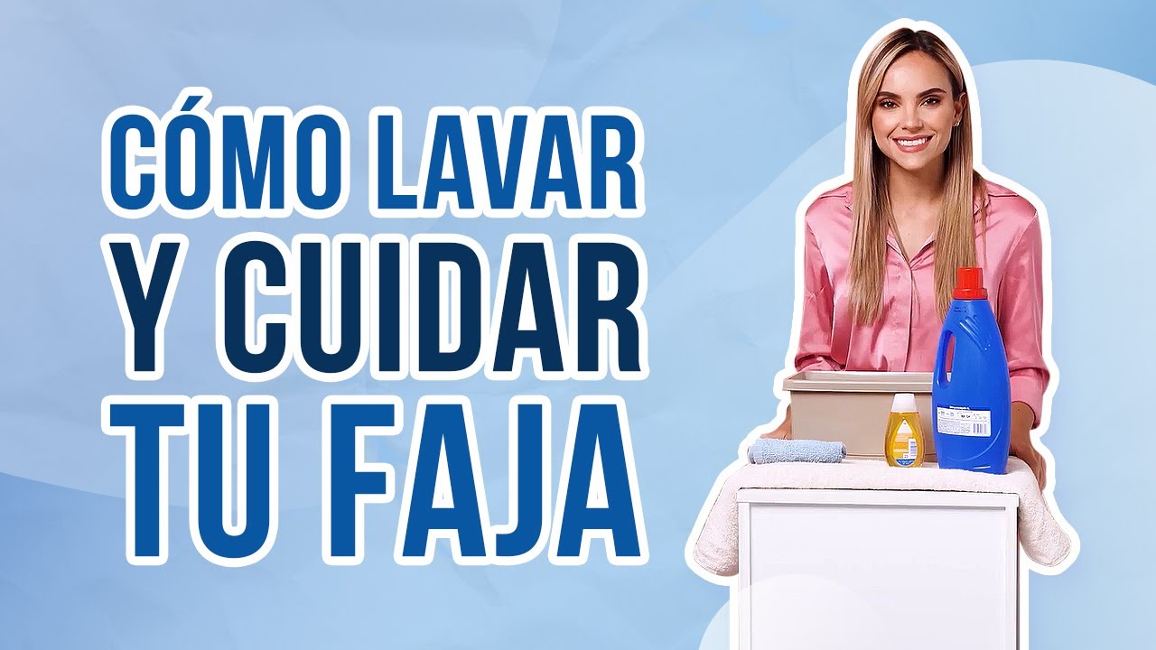 Pasos para el Lavado y Cuidado de las Fajas Moldeadoras