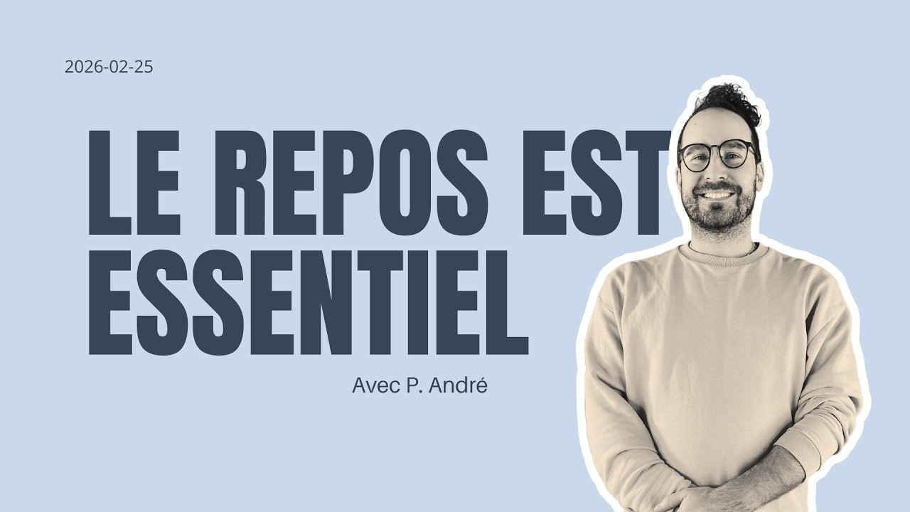Le repos est essentiel -- Partage biblique avec P.André Lefebvre --25 février